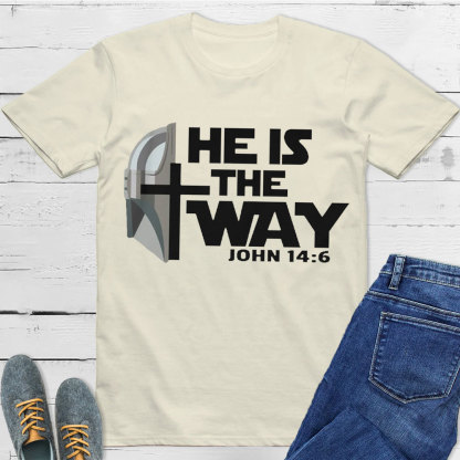 He Is The Way John 14:6 Christian T-Shirt