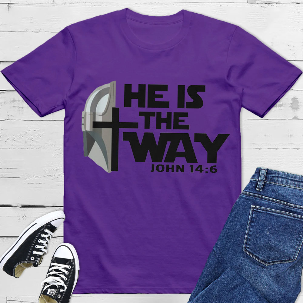He Is The Way John 14:6 Christian T-Shirt