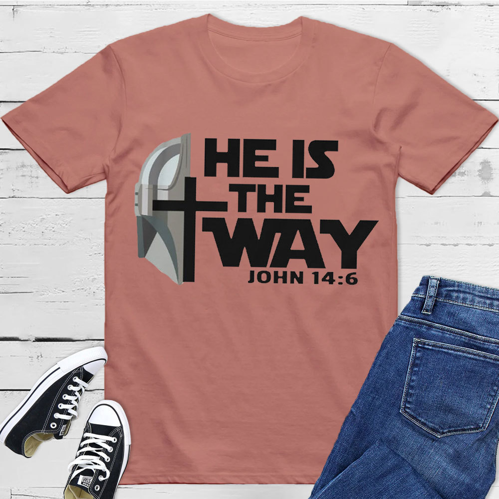 He Is The Way John 14:6 Christian T-Shirt