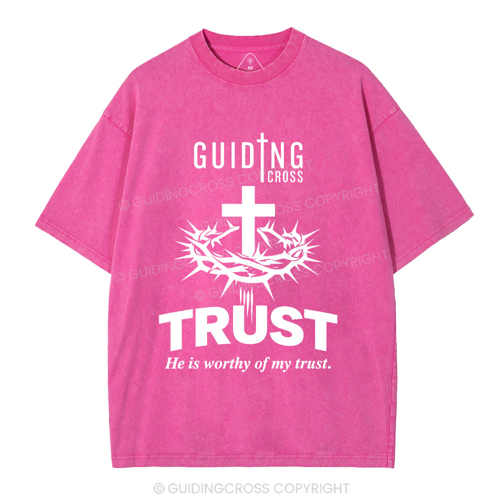 He Is Worthy Of My Trust Christian Washed T-Shirt