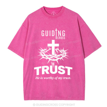 He Is Worthy Of My Trust Christian Washed T-Shirt