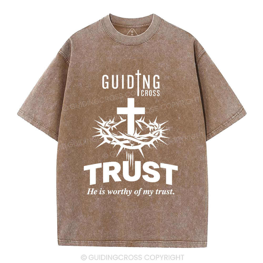 He Is Worthy Of My Trust Christian Washed T-Shirt