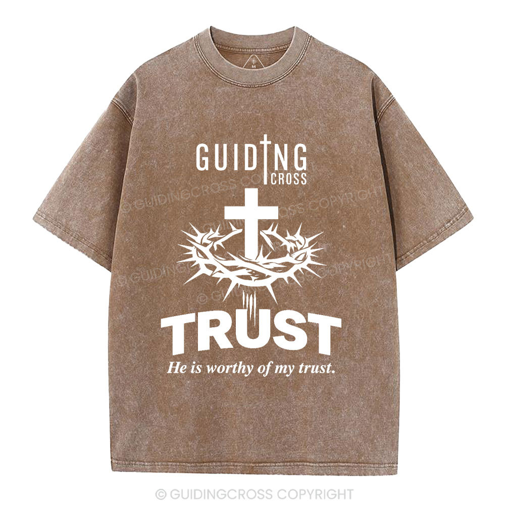 He Is Worthy Of My Trust Christian Washed T-Shirt