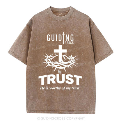 He Is Worthy Of My Trust Christian Washed T-Shirt