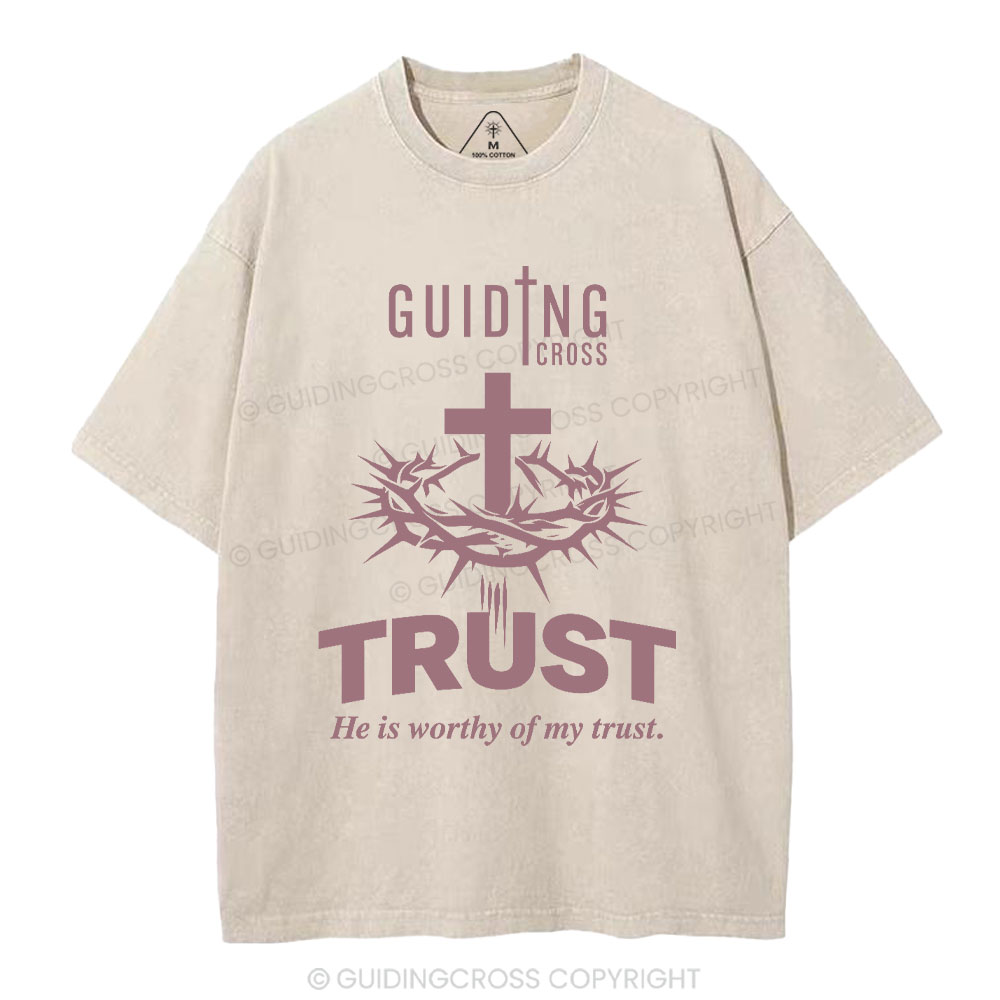 He Is Worthy Of My Trust Christian Washed T-Shirt