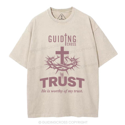 He Is Worthy Of My Trust Christian Washed T-Shirt