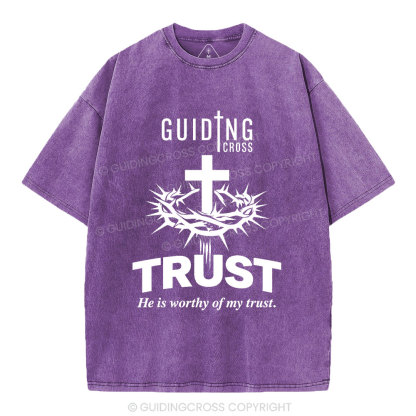 He Is Worthy Of My Trust Christian Washed T-Shirt