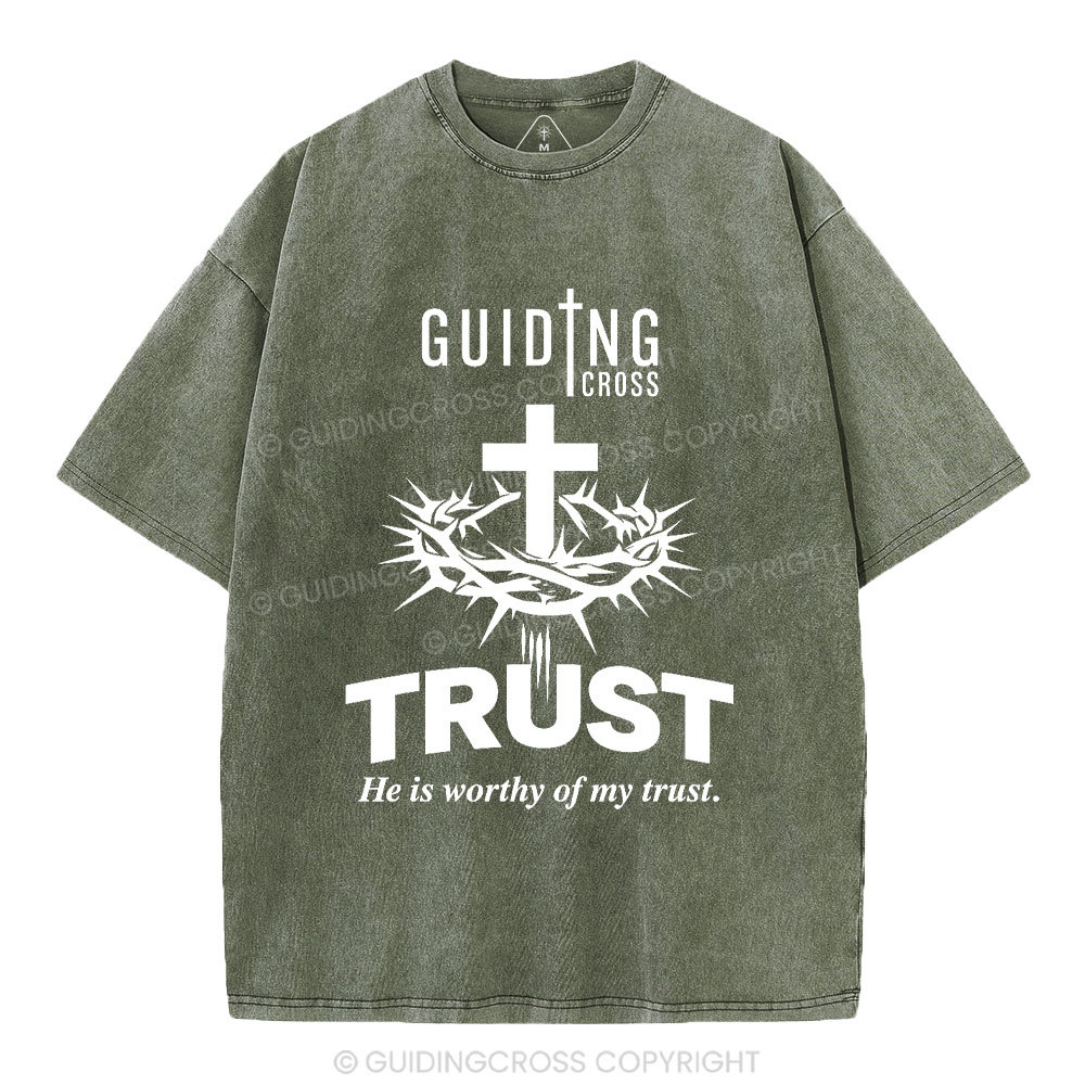 He Is Worthy Of My Trust Christian Washed T-Shirt