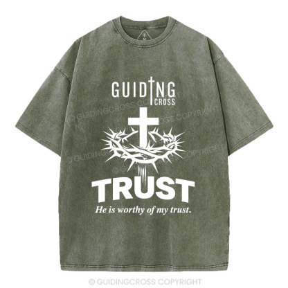 He Is Worthy Of My Trust Christian Washed T-Shirt