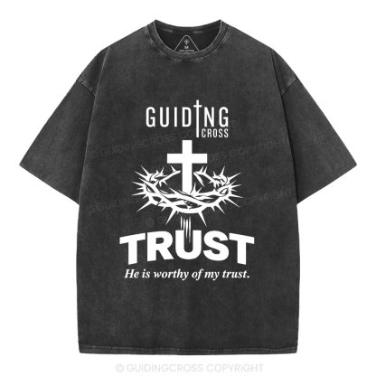 He Is Worthy Of My Trust Christian Washed T-Shirt