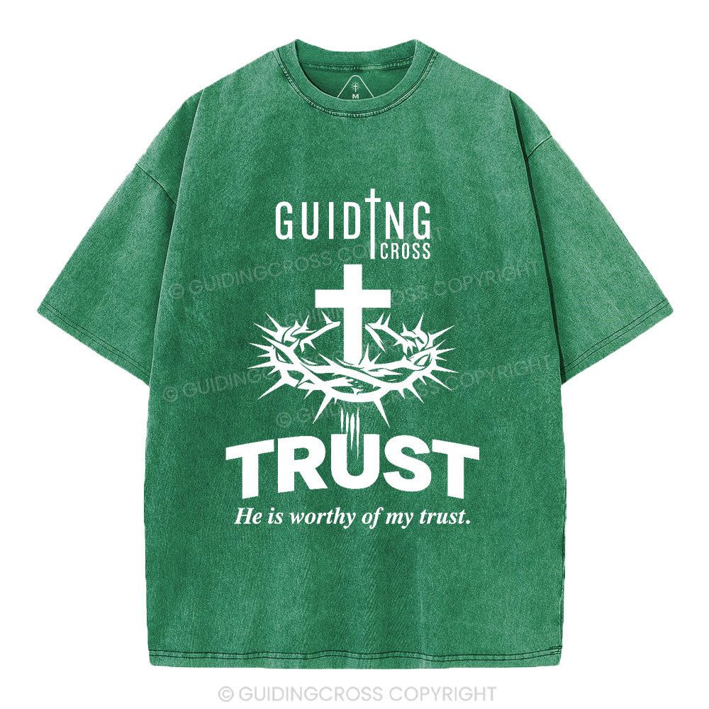 He Is Worthy Of My Trust Christian Washed T-Shirt