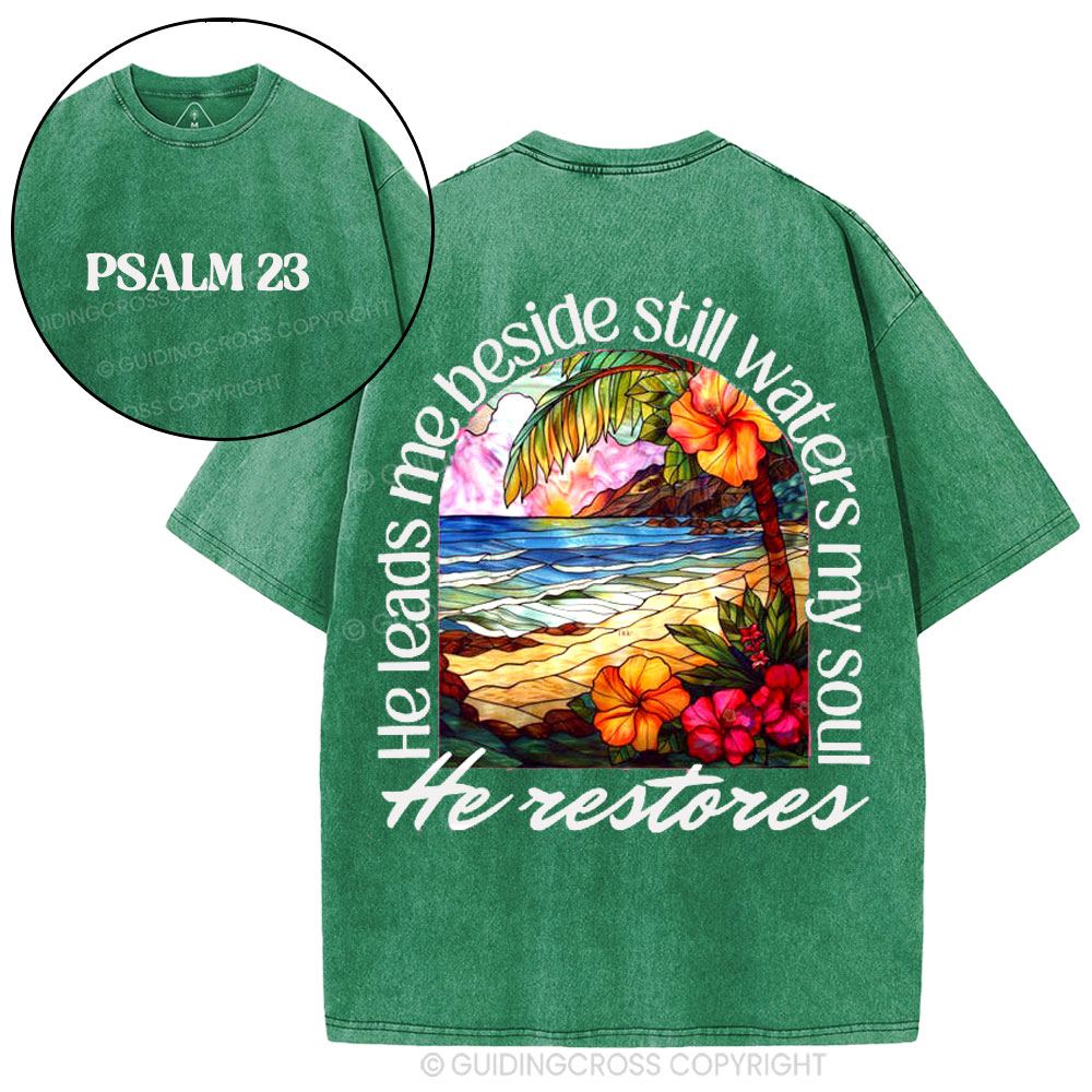 He Leads Me Beside Still Waters My Soul Christian Washed T-Shirt