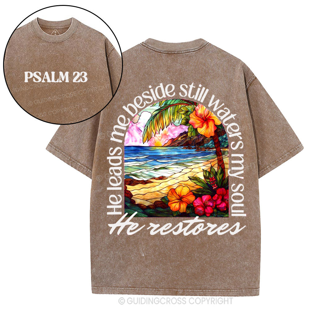 He Leads Me Beside Still Waters My Soul Christian Washed T-Shirt