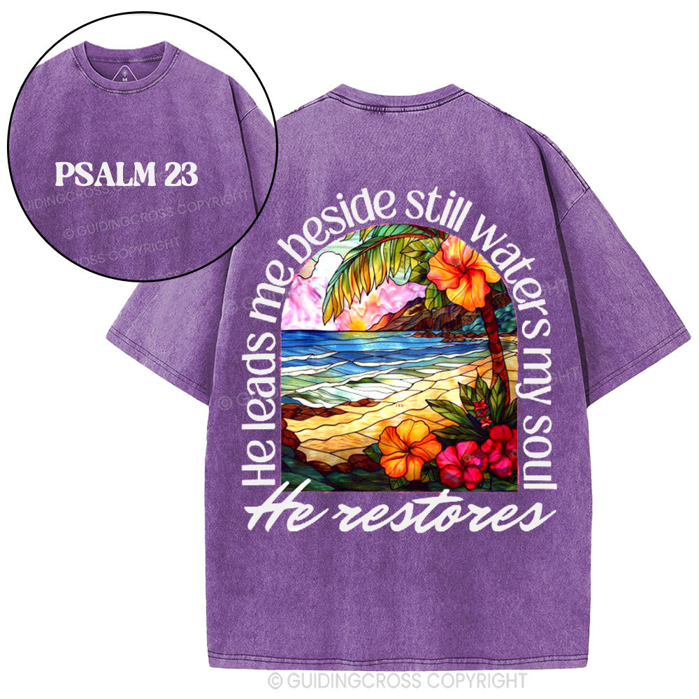 He Leads Me Beside Still Waters My Soul Christian Washed T-Shirt