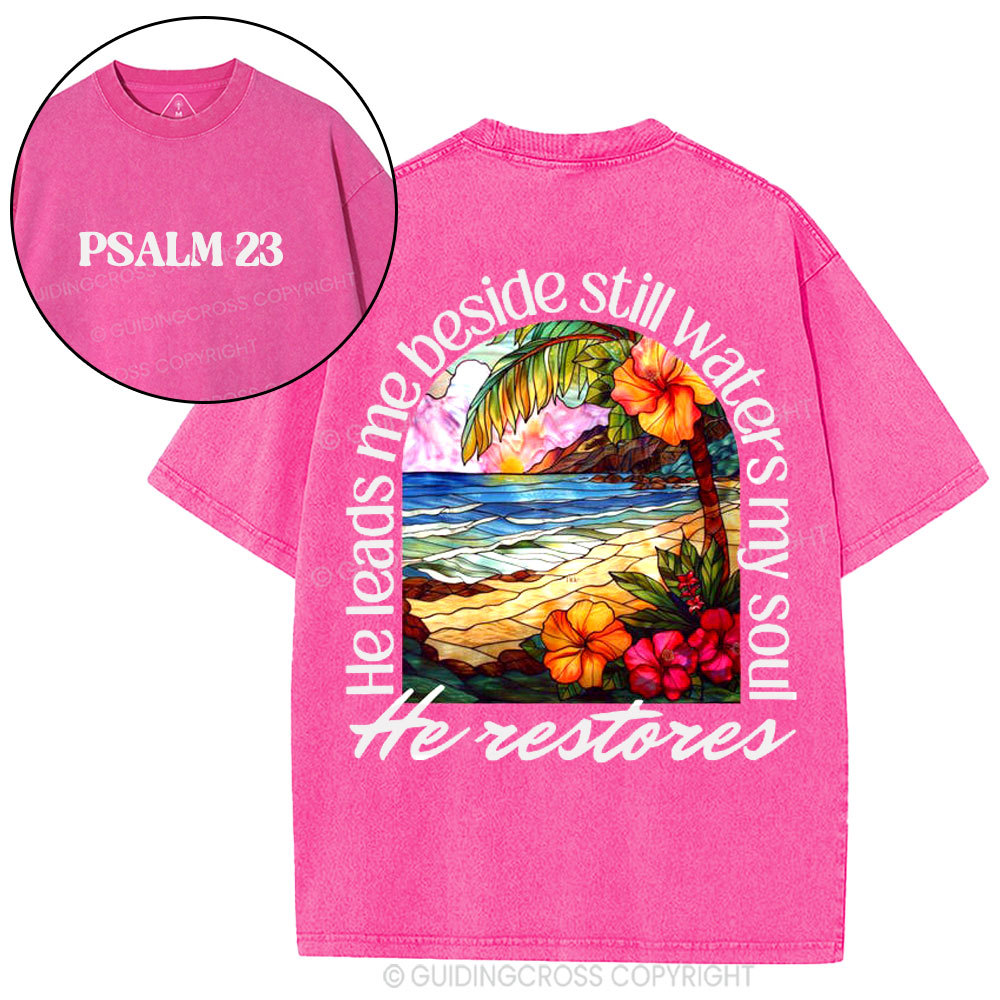He Leads Me Beside Still Waters My Soul Christian Washed T-Shirt