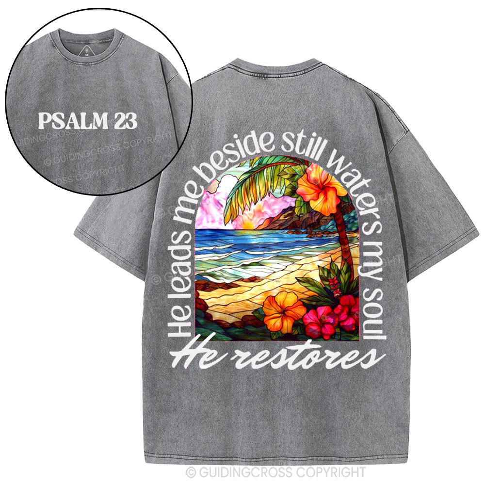 He Leads Me Beside Still Waters My Soul Christian Washed T-Shirt