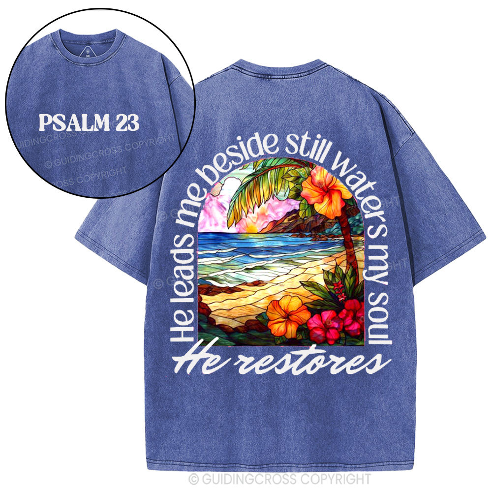 He Leads Me Beside Still Waters My Soul Christian Washed T-Shirt