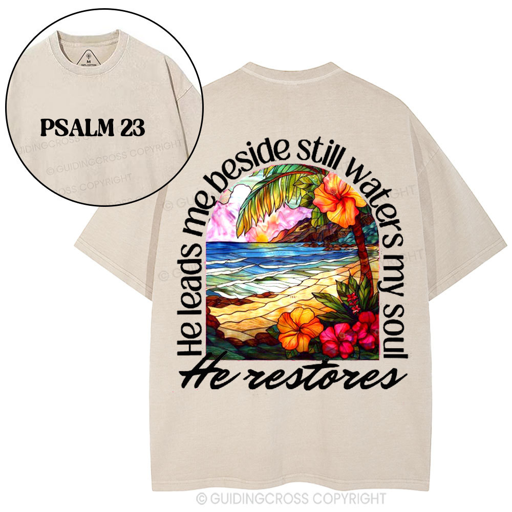 He Leads Me Beside Still Waters My Soul Christian Washed T-Shirt