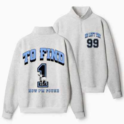 He Left 99 To Find Me Christian Half Zip Fleece Sweatshirt 