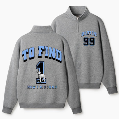 He Left 99 To Find Me Christian Half Zip Fleece Sweatshirt 