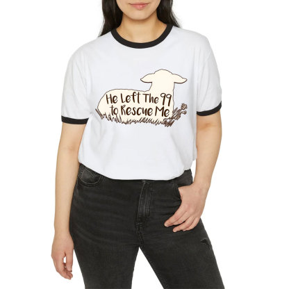 He Left 99 To Rescue Me Christian Ringer T-Shirt