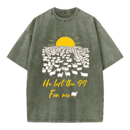He Left The 99 For Me Christian Washed T-Shirt