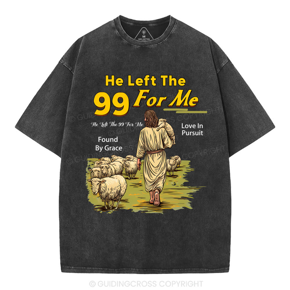 He Left The 99 For Me Christian Washed T-Shirt