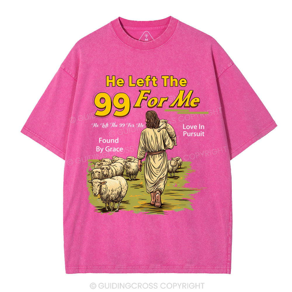 He Left The 99 For Me Christian Washed T-Shirt