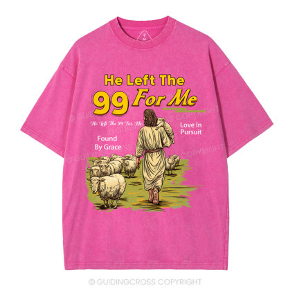 He Left The 99 For Me Christian Washed T-Shirt