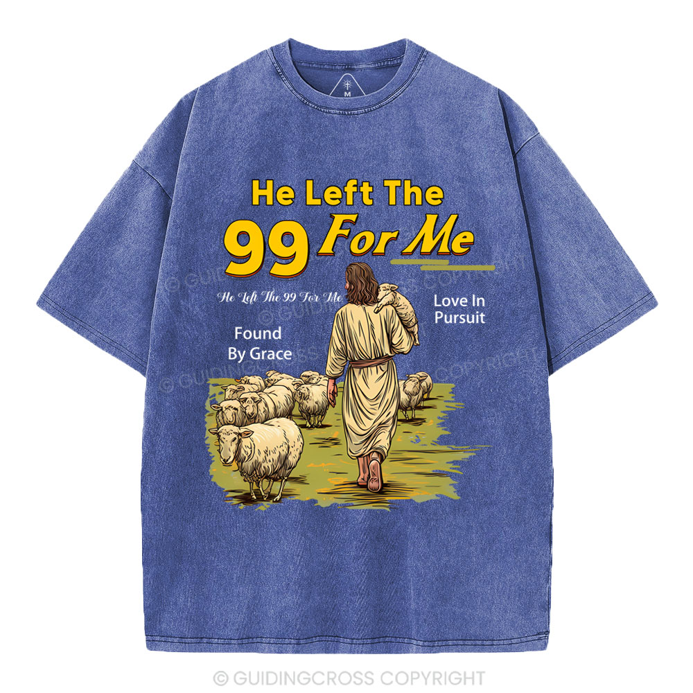 He Left The 99 For Me Christian Washed T-Shirt
