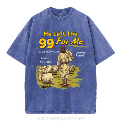 He Left The 99 For Me Christian Washed T-Shirt