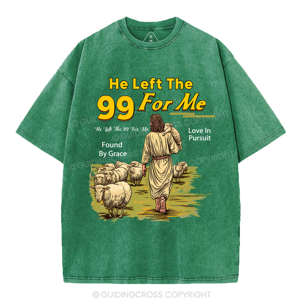 He Left The 99 For Me Christian Washed T-Shirt