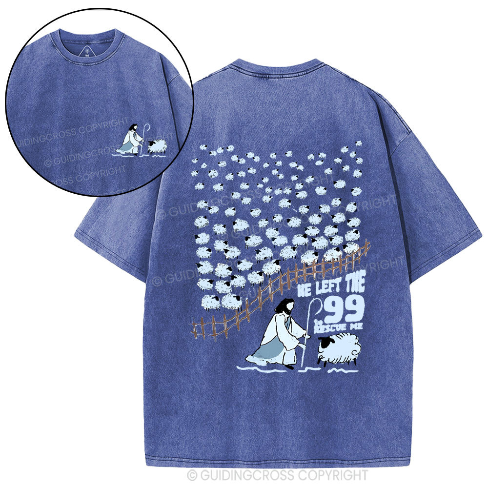 He Left The 99 For Me Christian Washed T-Shirt