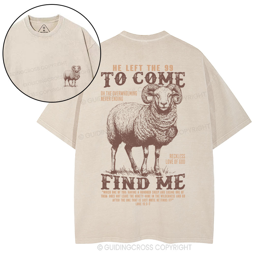 He Left The 99 To Come Find Me Christian Washed T-Shirt