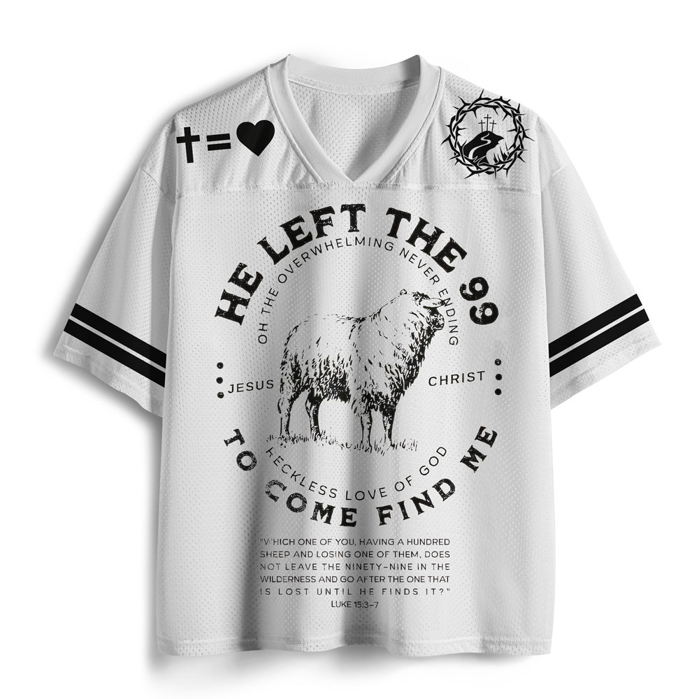 He Left The 99 To Find 1 Christian Mesh Jersey