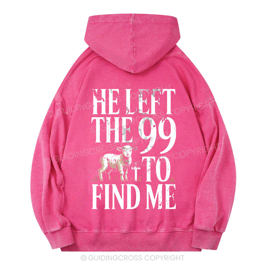He Left The 99 To Find Me Christian Washed Hoodie 