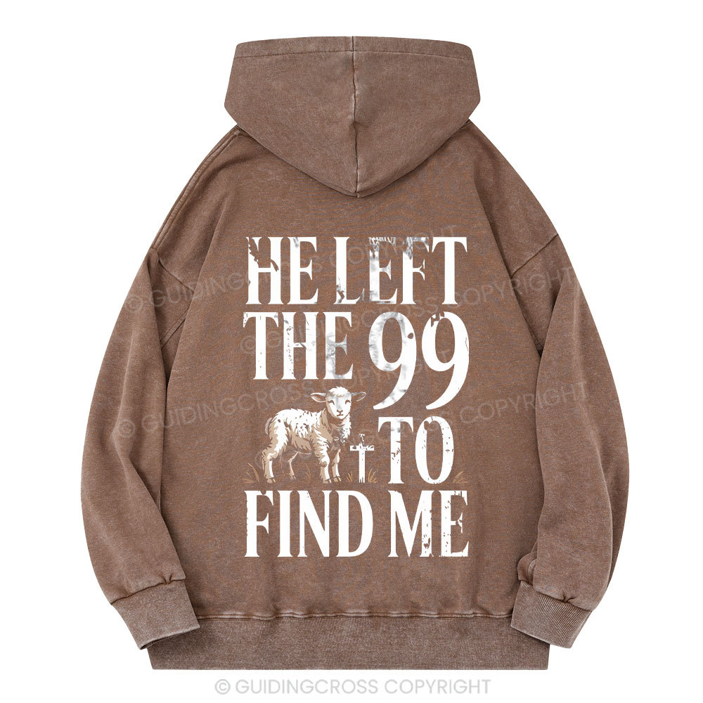 He Left The 99 To Find Me Christian Washed Hoodie 