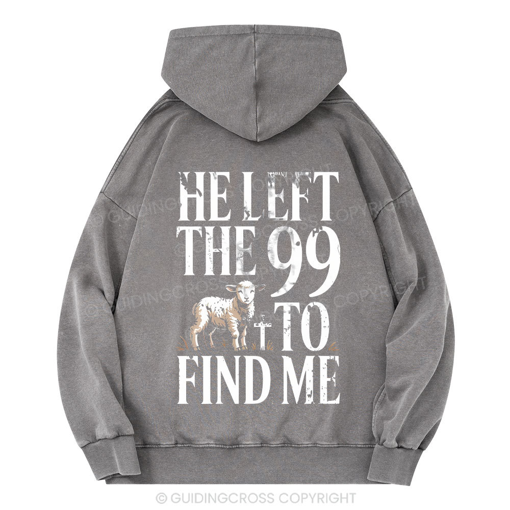 He Left The 99 To Find Me Christian Washed Hoodie 