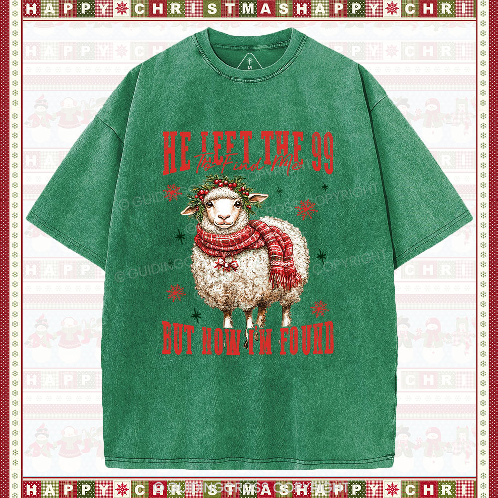 He Left The 99 To Find Me But Now I Am Found Christian Christmas Washed T-Shirt