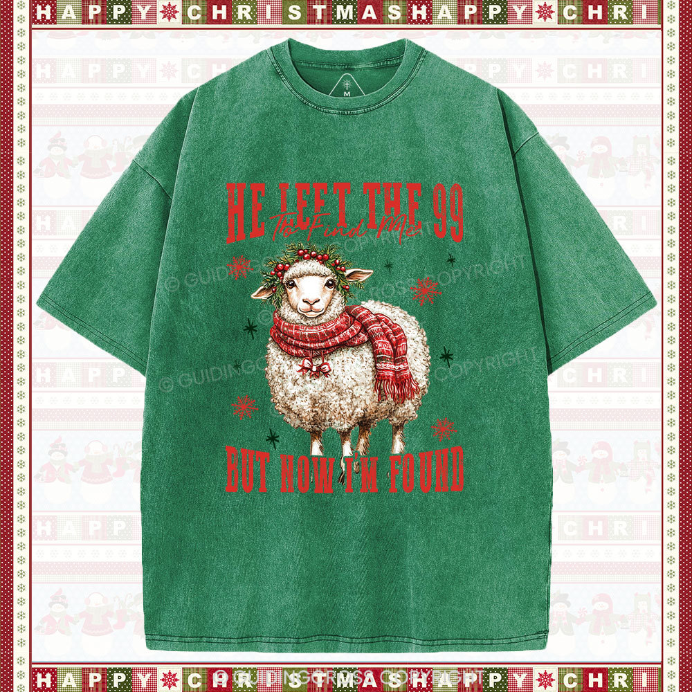 He Left The 99 To Find Me But Now I Am Found Christian Christmas Washed T-Shirt