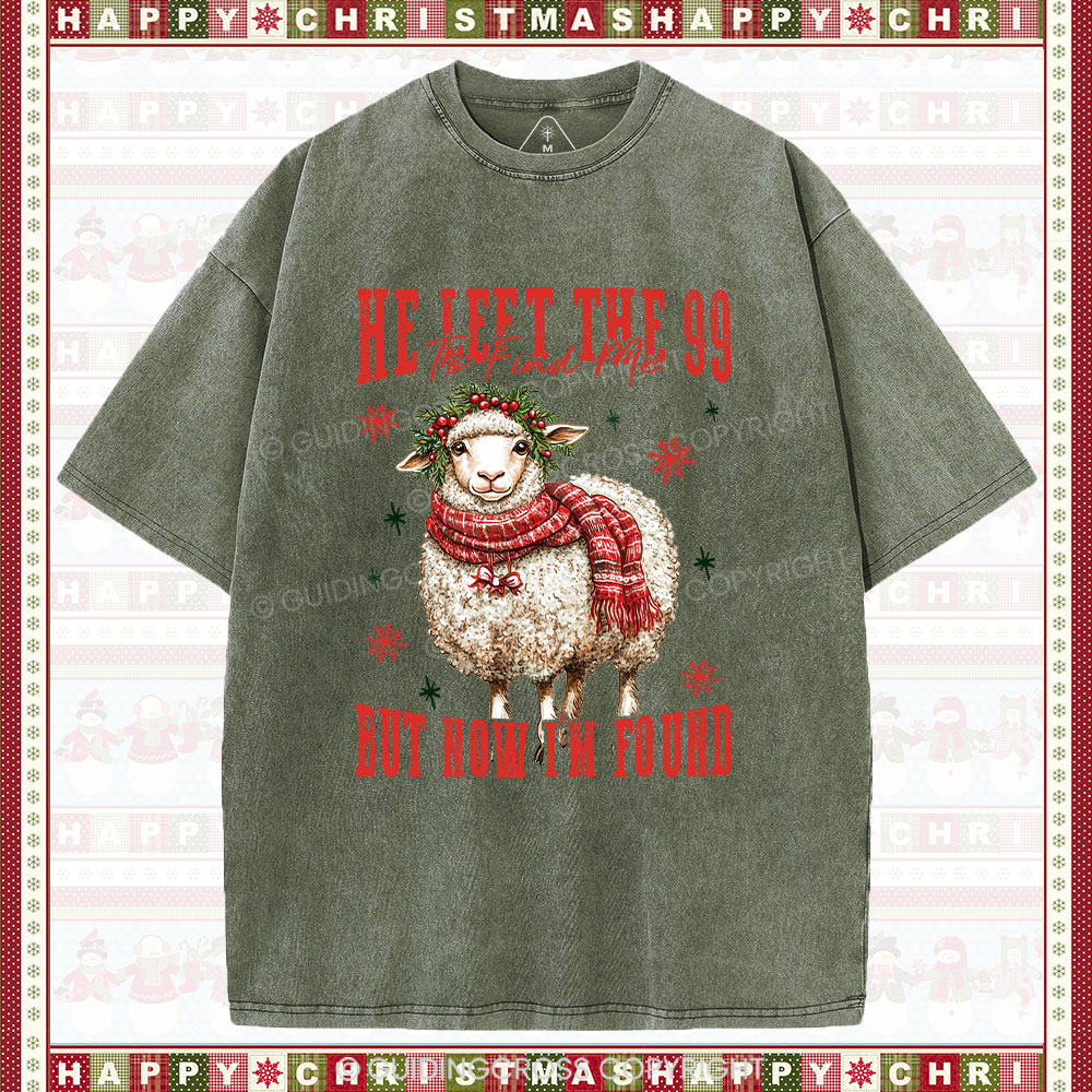 He Left The 99 To Find Me But Now I Am Found Christian Christmas Washed T-Shirt