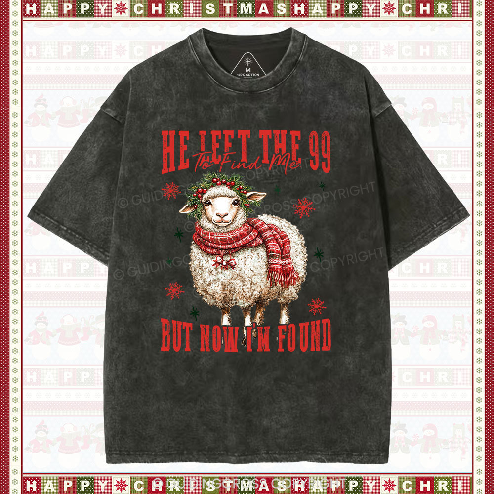 He Left The 99 To Find Me But Now I Am Found Christian Christmas Washed T-Shirt