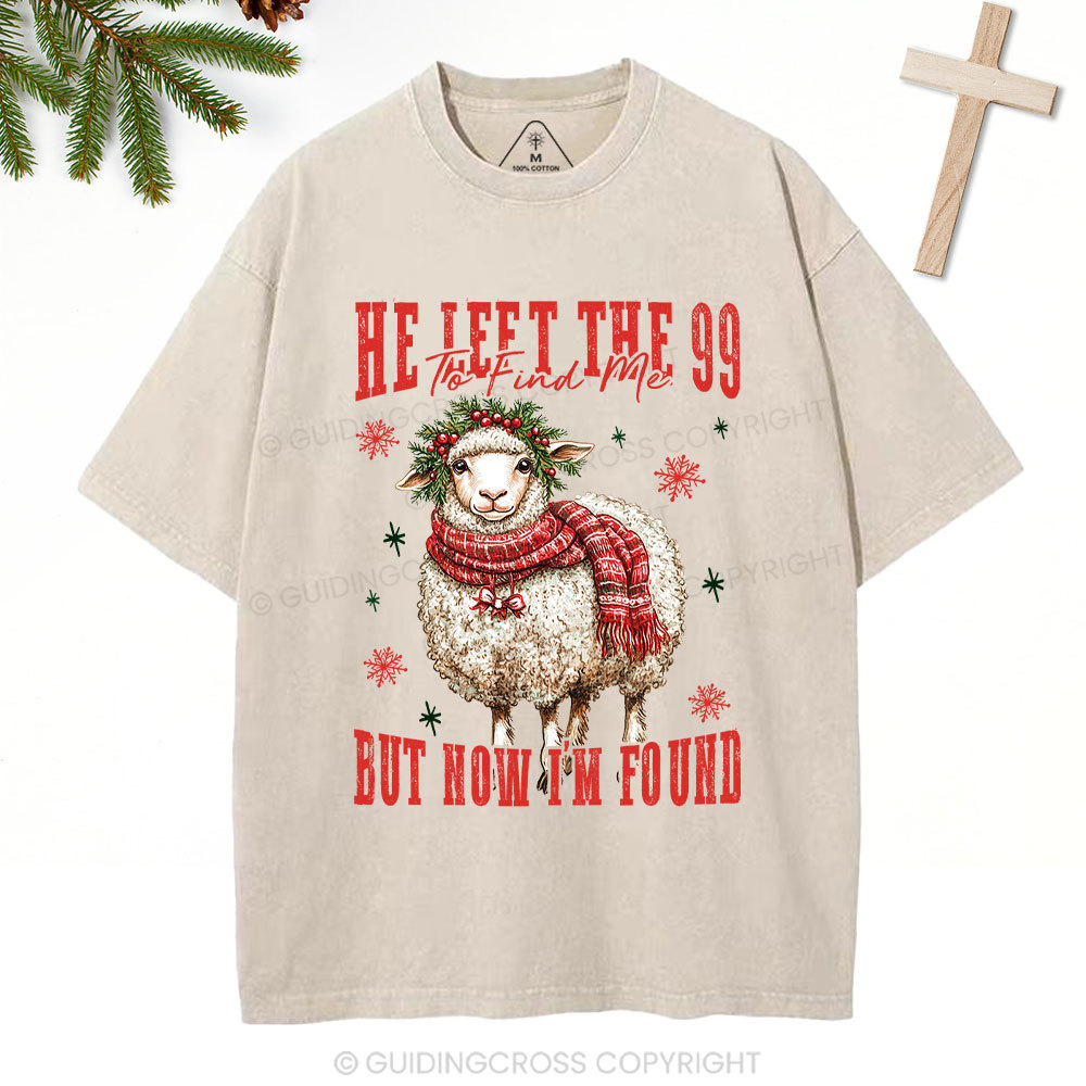 He Left The 99 To Find Me But Now I Am Found Christian Christmas Washed T-Shirt
