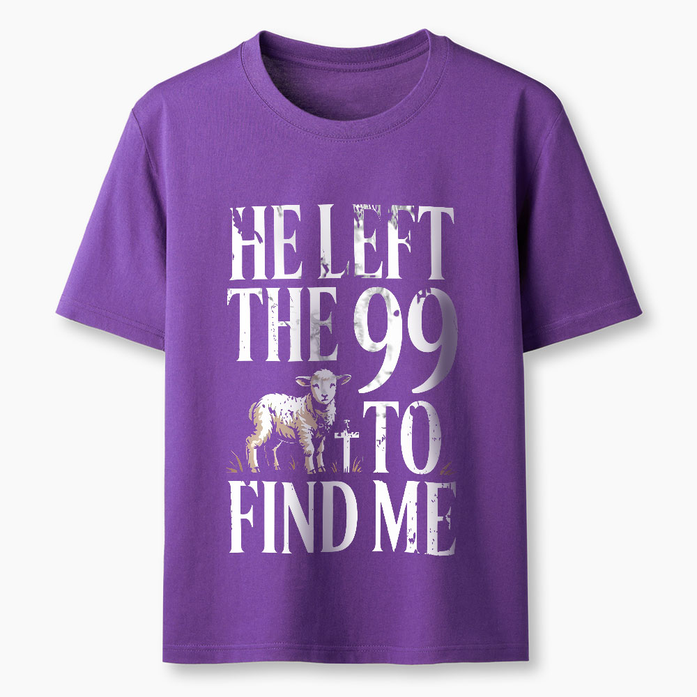 He Left The 99 To Find Me Christian T-Shirt