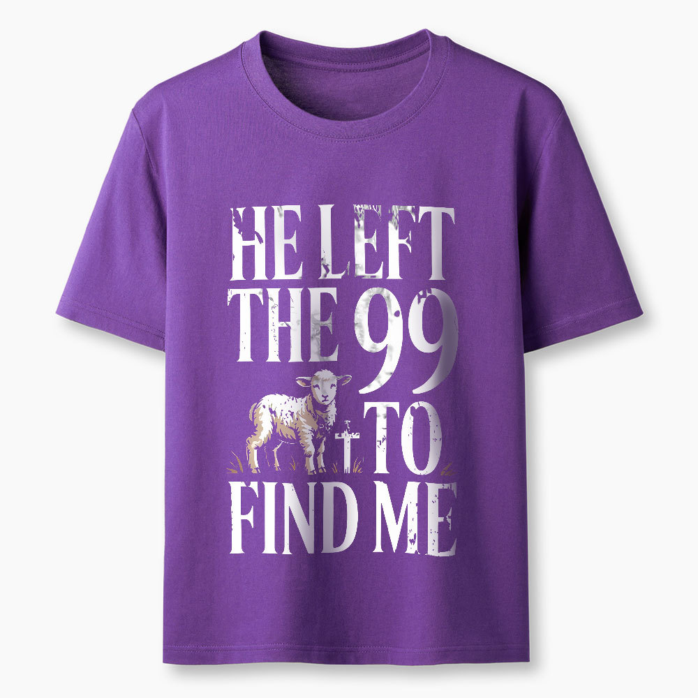 He Left The 99 To Find Me Christian T-Shirt