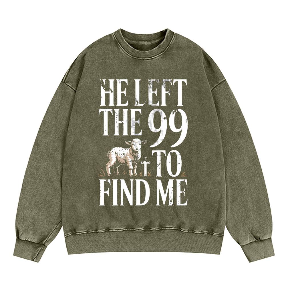 He Left The 99 To Find Me Christian Washed Sweatshirt