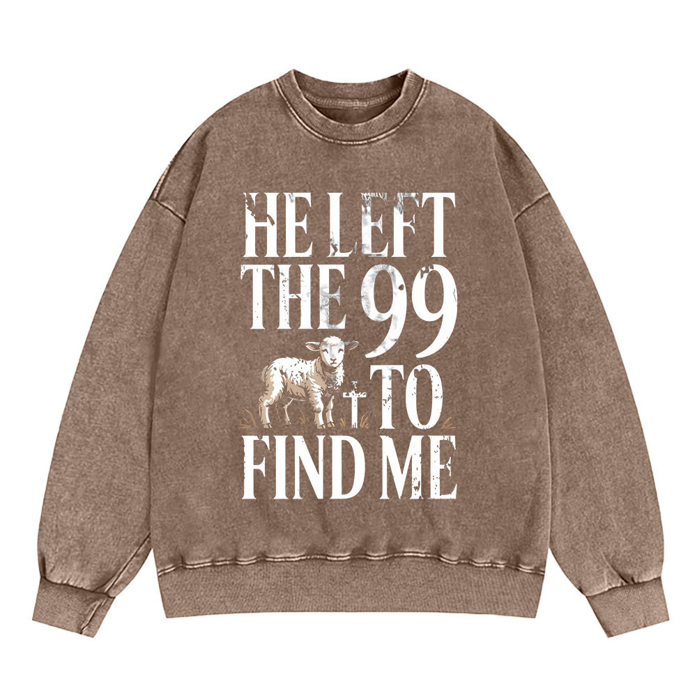 He Left The 99 To Find Me Christian Washed Sweatshirt