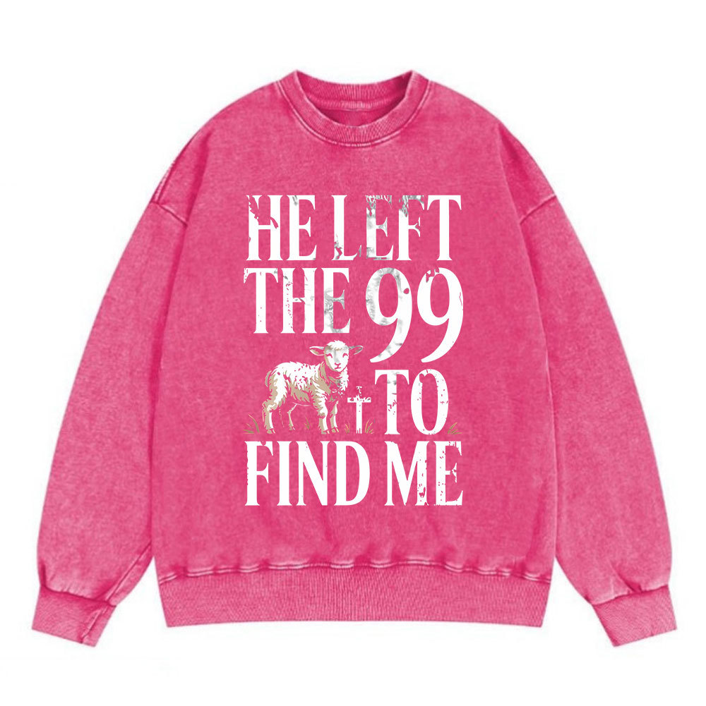 He Left The 99 To Find Me Christian Washed Sweatshirt