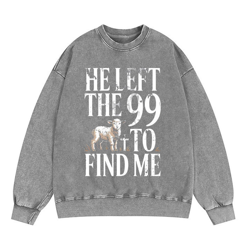 He Left The 99 To Find Me Christian Washed Sweatshirt