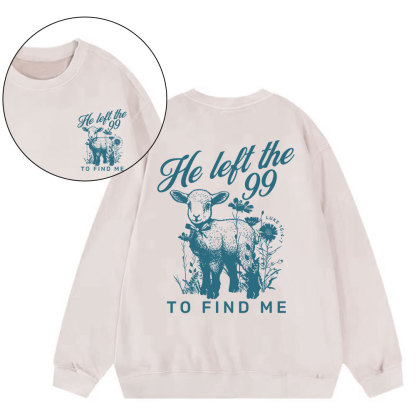 He Left The 99 To Find Me Christian Washed Sweatshirt